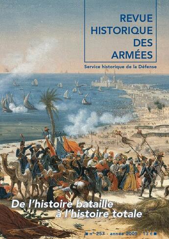 Couverture du livre « Revue historique des armées Tome 257 : de l'histoire bataille à l'histoire totale » de Revue Historique Des Armees aux éditions Service Historique De La Defense