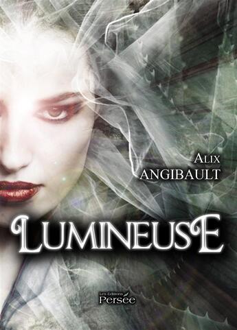 Couverture du livre « Lumineuse » de Angibault Alix aux éditions Persee