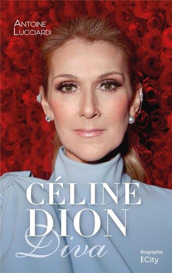 Couverture du livre « Céline Dion, diva » de Antoine Lucciardi aux éditions City