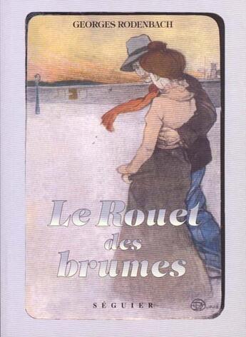 Couverture du livre « Le rouet des brumes » de Georges Rodenbach aux éditions Seguier