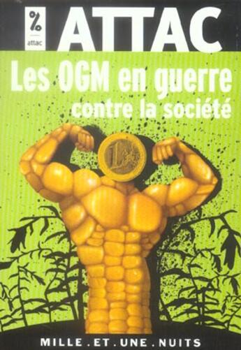 Couverture du livre « Les OGM en guerre contre la société » de Attac aux éditions Mille Et Une Nuits