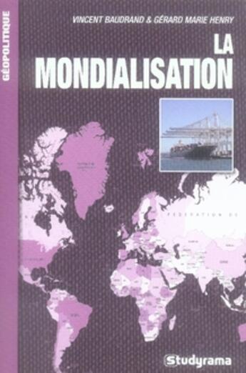 Couverture du livre « La mondialisation » de Gerard-Marie Henry et Vincent Baudrand aux éditions Studyrama