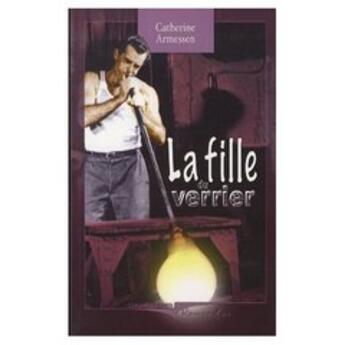 Couverture du livre « La fille du verrier » de Armessen Catherine aux éditions Cheminements