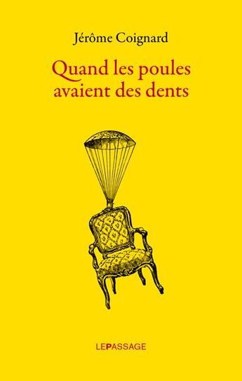 Couverture du livre « Quand les poules avaient des dents » de Coignard Jerome aux éditions Le Passage