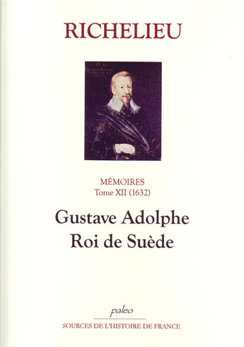 Couverture du livre « Mémoires t.12 (1632) ; Gustave Adolphe, roi de suède » de Richelieu aux éditions Paleo