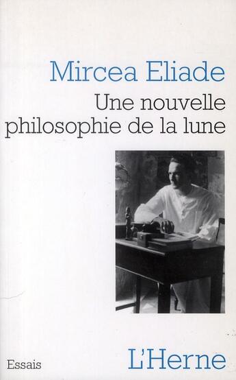 Couverture du livre « Une nouvelle philosophie de la lune » de Mircea Eliade aux éditions L'herne