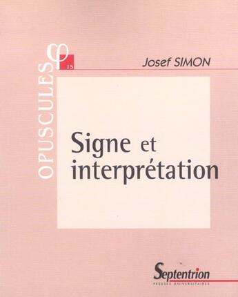 Couverture du livre « Signe et interpretation » de Josef Simon aux éditions Pu Du Septentrion