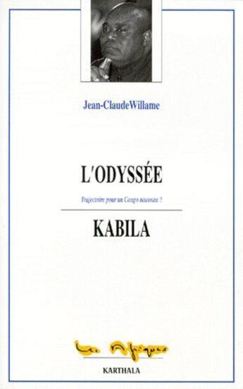 Couverture du livre « L'odyssée Kabila ; trajectoire pour un Congo nouveau ? » de Jean-Claude Willame aux éditions Karthala