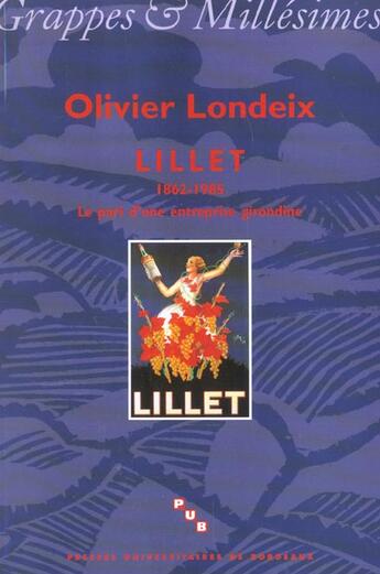 Couverture du livre « Lillet, 1862-1985 : Le pari d'une entreprise girondine » de Olivier Londeix aux éditions Pu De Bordeaux