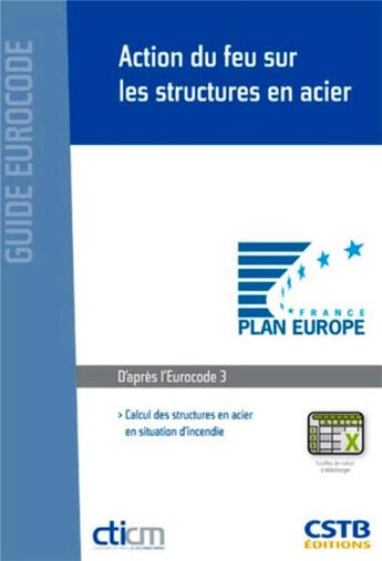 Couverture du livre « Action du feu sur les structures en acier ; calcul des structures en acier en situation d'incendie » de Cticm aux éditions Cstb