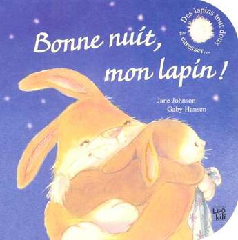 Couverture du livre « Bonne Nuit, Mon Lapin ! » de Gaby Hansen et Jane Johnson aux éditions Lipokili