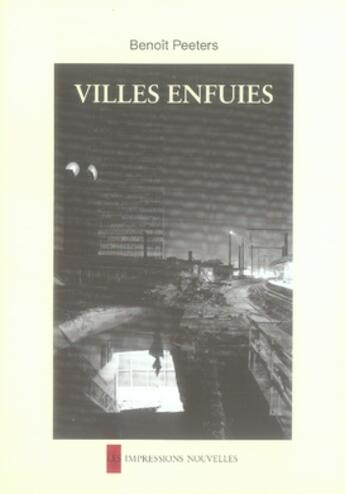 Couverture du livre « Villes enfuies » de Benoît Peeters aux éditions Impressions Nouvelles