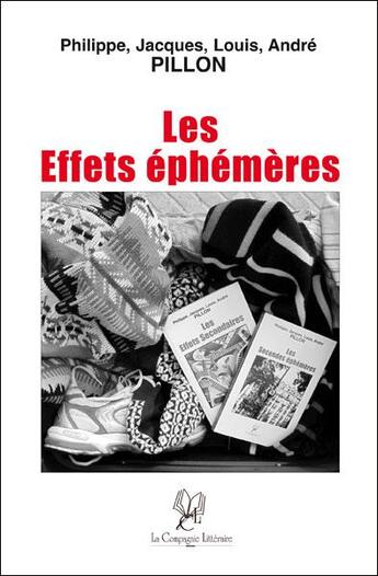 Couverture du livre « Les effets éphémères » de Philippe Pillon aux éditions La Compagnie Litteraire