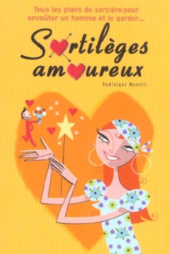 Couverture du livre « Sortileges Amoureux ; Special St Valentin » de Dominique Manetti aux éditions First