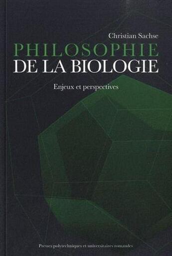 Couverture du livre « Philosophie de la biologie ; enjeux et perspectives » de Christian Sachse aux éditions Ppur