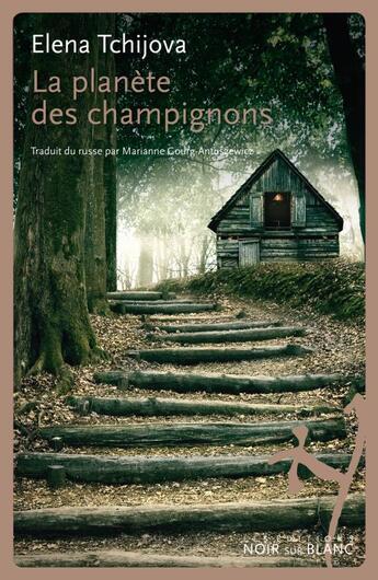 Couverture du livre « La planète des champignons » de Elena Tchijova aux éditions Noir Sur Blanc