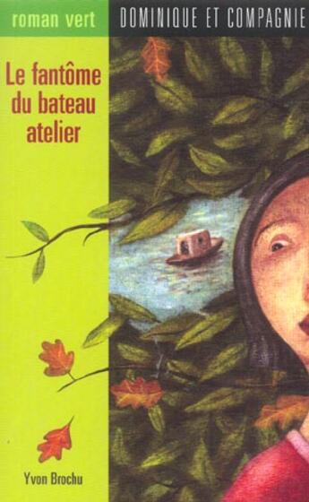 Couverture du livre « Le fantôme du bateau atelier » de Yvon Brochu aux éditions Dominique Et Compagnie