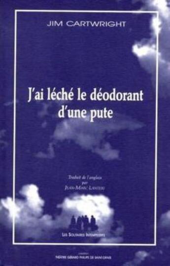 Couverture du livre « J'ai léché le déodorant d'une pute ; deux » de Jim Cartwright aux éditions Solitaires Intempestifs