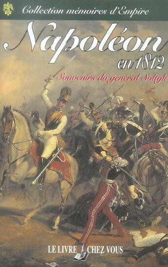 Couverture du livre « Napoleon en 1812 ; souvenirs du general soltyk » de Roman Soltyk aux éditions Lcv