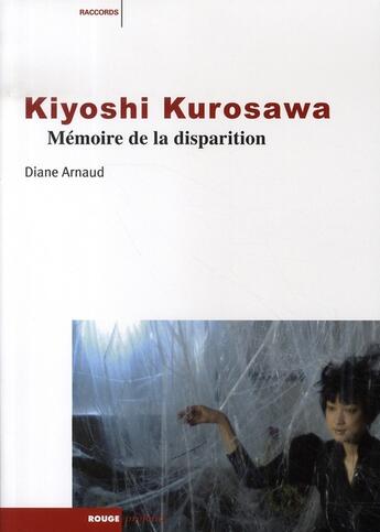 Couverture du livre « Kyioshi Kurosawa ; mémoire de la disparition » de Diane Arnaud aux éditions Rouge Profond