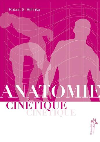 Couverture du livre « Anatomie cinétique » de Robert S. Behnke aux éditions Desiris