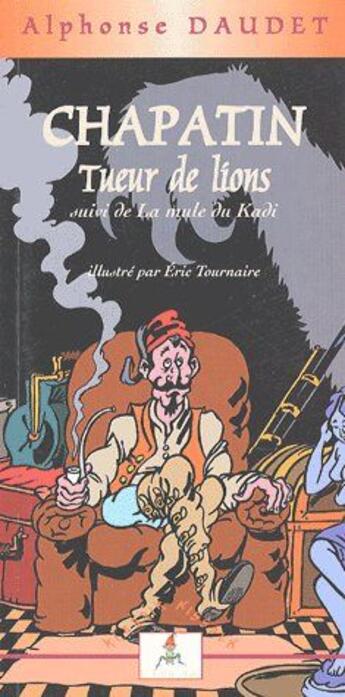 Couverture du livre « Chapatin ; tueur de lions » de Alphonse Daudet aux éditions Le Lutin Malin