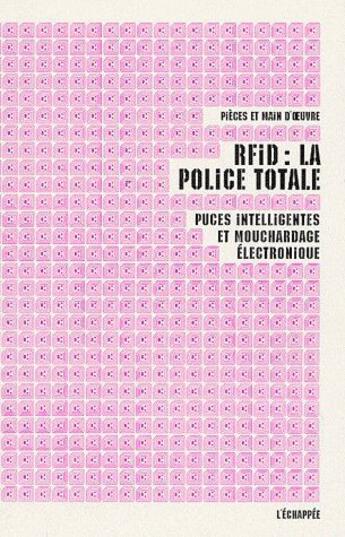 Couverture du livre « RFID ; la police totale ; puces intelligentes et mouchardage électronique » de Pieces Et Main D'Oeu aux éditions L'echappee