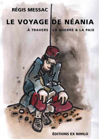 Couverture du livre « Le voyage de Néania à travers la guerre et la paix » de Regis Messac aux éditions Ex Nihilo