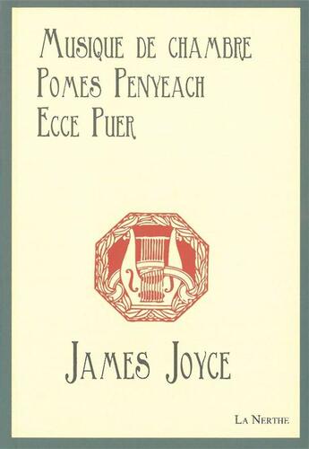 Couverture du livre « Musique de chambre ; pomes penyeach ; ecce puer » de James Joyce aux éditions La Nerthe Librairie