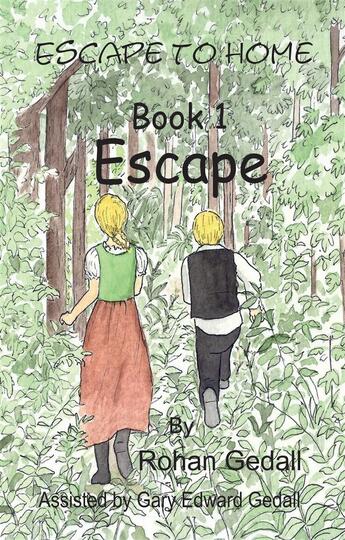 Couverture du livre « Escape to home t.1 ; escape » de Rohan Gedall et Gary Edward Gedall aux éditions Books On Demand