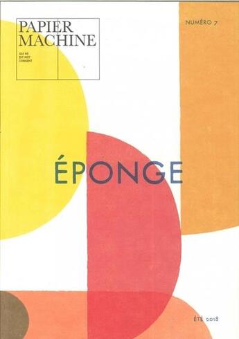 Couverture du livre « Papier machine n 7 eponge - juin 2018 » de  aux éditions Papier Machine