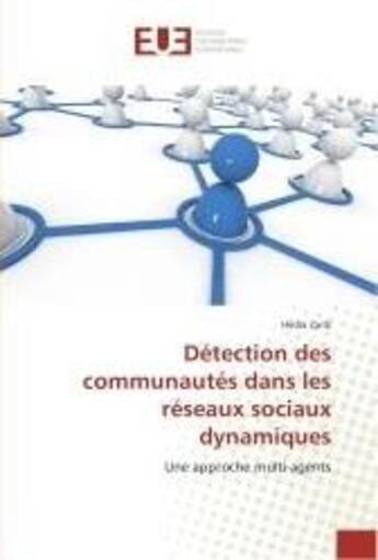 Couverture du livre « Detection des communautes dans les reseaux sociaux dynamiques - une approche multi-agents » de Zardi Hedia aux éditions Editions Universitaires Europeennes