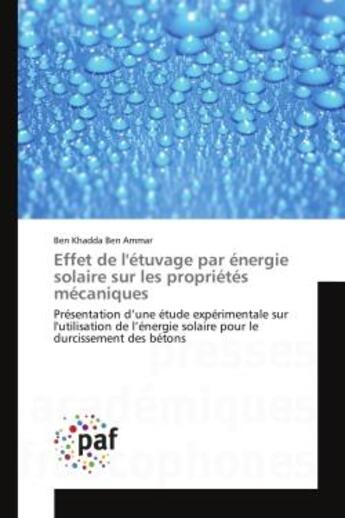 Couverture du livre « Effet de l'étuvage par énergie solaire sur les propriétés mécaniques : Etude expérimentale sur l'utilisation de l'énergie solaire pour le durcissement des bétons » de Ben Khadda aux éditions Presses Academiques Francophones