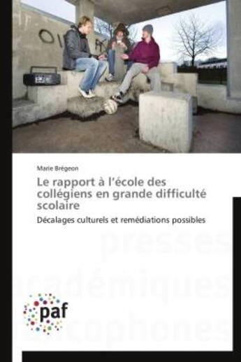 Couverture du livre « Le Rapport A L Ecole Des Collegiens En Grande Difficulte Scolaire » de Bregeon-M aux éditions Presses Academiques Francophones