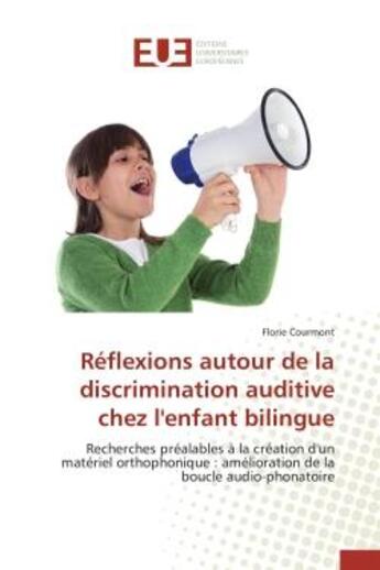 Couverture du livre « Reflexions autour de la discrimination auditive chez l'enfant bilingue - recherches prealables a la » de Courmont Florie aux éditions Editions Universitaires Europeennes