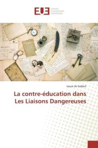 Couverture du livre « La contre-éducation dans Les Liaisons Dangereuses » de Isaure De Galbert aux éditions Editions Universitaires Europeennes