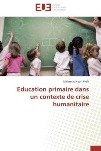 Couverture du livre « Education primaire dans un contexte de crise humanitaire » de Molli Mahamat Nour aux éditions Editions Universitaires Europeennes