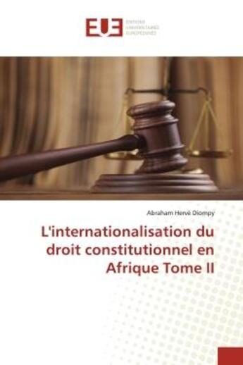 Couverture du livre « L'internationalisation du droit constitutionnel en afrique tome ii » de Diompy Abraham Herve aux éditions Editions Universitaires Europeennes