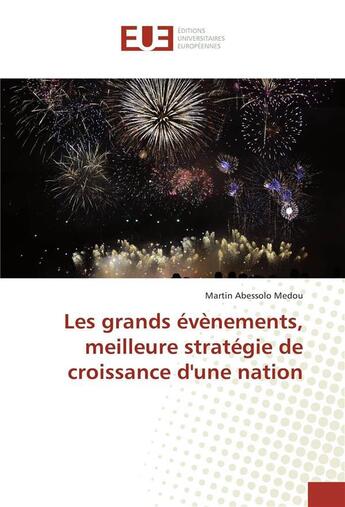 Couverture du livre « Les grands evenements, meilleure strategie de croissance d'une nation » de Abessolo Medou M. aux éditions Editions Universitaires Europeennes