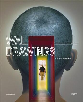 Couverture du livre « Wall drawings ; icônes urbaines » de  aux éditions Silvana