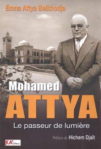 Couverture du livre « Mohamed attya - le passeur de lumiere » de Attya Belkhodja Emna aux éditions Ka'editions