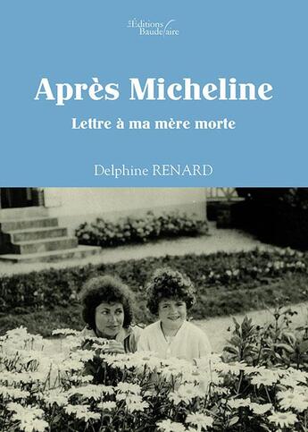 Couverture du livre « Après Micheline » de Delphine Renard aux éditions Baudelaire
