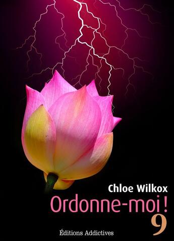 Couverture du livre « Ordonne-moi ! t.9 » de Chloe Wilkox aux éditions Editions Addictives