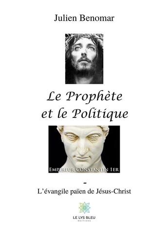 Couverture du livre « Le prophète et le politique » de Julien Benomar aux éditions Le Lys Bleu