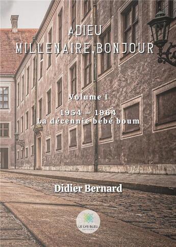 Couverture du livre « Adieu millénaire, bonjour » de Didier Bernard aux éditions Le Lys Bleu