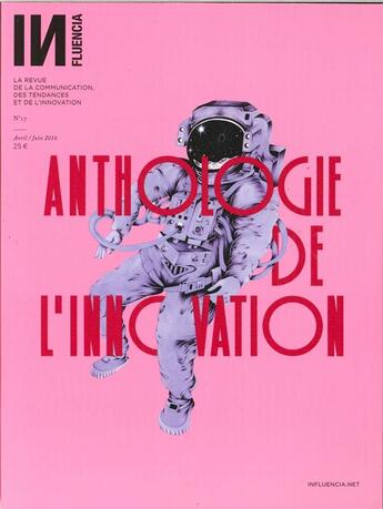 Couverture du livre « Influencia n 17 l anthologie de l innovation avril 2016 » de  aux éditions Influencia