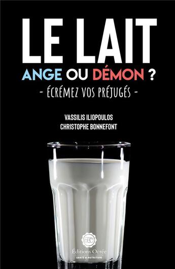 Couverture du livre « Le lait : ange ou démon ? écrémez vos préjugés » de Christophe Bonnefont et Vassilis Iliopoulos aux éditions Éditions Ocrée