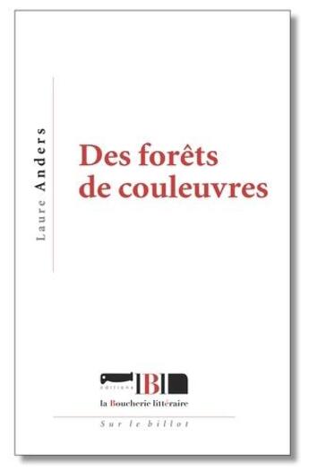 Couverture du livre « Des forêts de couleuvres » de Laure Anders aux éditions La Boucherie Litteraire