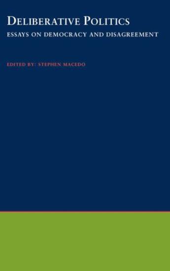 Couverture du livre « Deliberative Politics: Essays on Democracy and Disagreement » de Stephen Macedo aux éditions Oxford University Press Usa