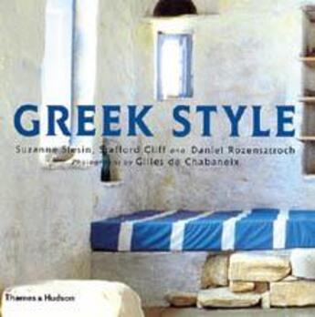 Couverture du livre « Greek style » de Stafford Cliff et Gilles De Chabaneix et Suzanne Slesin et Daniel Rozensztroch aux éditions Thames & Hudson